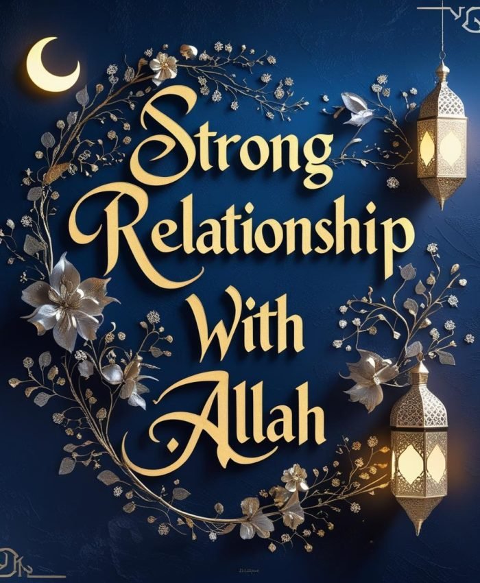 10 Life-Changing Ways to Build a Strong Relationship with Allah