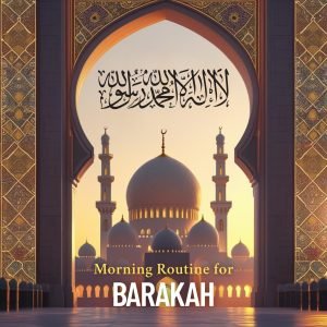 10 Powerful Steps for a Islamic Morning Routine for Barakah